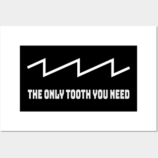 The only tooth you need! Sawtooth addicts - Music and Sound Posters and Art